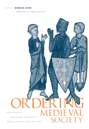 Ordering Medieval Society: Perspectives on Intellectual and Practical Modes of Shaping Social Relations