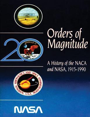 Orders of Magnitude: A History of the NACA and NASA, 1915-1990 - Bilstein, Roger E