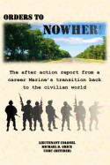 Orders to Nowhere: The after action report from a career Marine's transition back to the civilian world