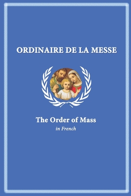 Ordinaire de la Messe: The Order of Mass in French - Press, Blessed Holy Family