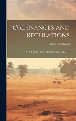 Ordinances and Regulations: Vol. 1 (1900-1905) to 3 (1908-1909), Volume 1 - Somaliland, British