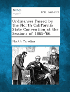 Ordinances Passed by the North California State Convention at the Sessions of 1865-'66.