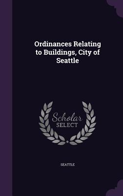 Ordinances Relating to Buildings, City of Seattle - Seattle, Chief