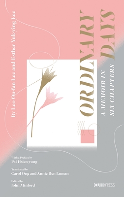Ordinary Days: A Memoir - Lee, Leo Ou-Fan, and Ying, Lee Yuk, and Luman, Annie Ren (Translated by)
