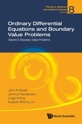 Ordinary Differential Equations And Boundary Value Problems - Volume Ii: Boundary Value Problems - Graef, John R, and Henderson, Johnny L, and Kong, Lingju