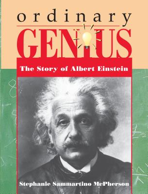 Ordinary Genius: The Story of Albert Einstein - McPherson, Stephanie Sammartino