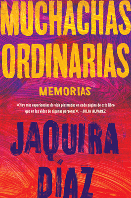 Ordinary Girls \ Muchachas Ordinarias (Spanish Edition): Memorias - Diaz, Jaquira, and Ayala, Laura Rivera (Translated by)