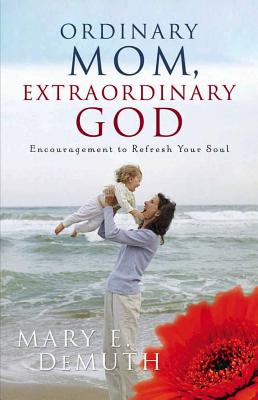 Ordinary Mom, Extraordinary God - Demuth, Mary E
