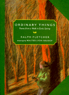Ordinary Things: Poems from a Walk in Early Spring - Fletcher, Ralph
