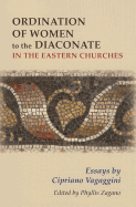 Ordination of Women to the Diaconate in the Eastern Churches: Essays by Cipriano Vagaggini