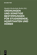 Ordnungen Und Sonstige Bestimmungen F?r Studierende, Hospitanten Und Hrer