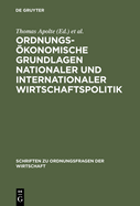 Ordnungskonomische Grundlagen nationaler und internationaler Wirtschaftspolitik