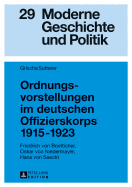 Ordnungsvorstellungen im deutschen Offizierskorps 1915-1923: Friedrich von Boetticher, Oskar von Niedermayer, Hans von Seeckt