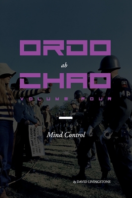 Ordo ab Chao: Volume Four: Mind Control - Livingstone, David