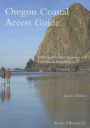 Oregon Coastal Access Guide, Second Edition: A Mile by Mile Guide to Scenic and Recreational Attractions