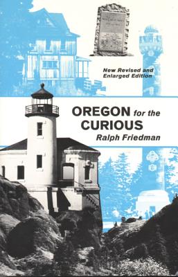 Oregon for the Curious - Friedman, Ralph