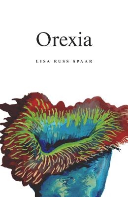 Orexia: Poems - Spaar, Lisa Russ, Professor