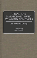 Organ and Harpsichord Music by Women Composers: An Annotated Catalog