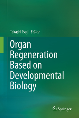 Organ Regeneration Based on Developmental Biology - Tsuji, Takashi (Editor)