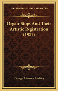 Organ-Stops and Their Artistic Registration (1921)