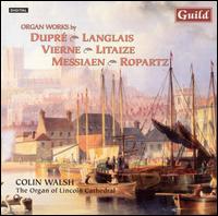 Organ Works by Dupr, Langlais, Vierne, Litaize, Messiaen, Ropartz - Colin Walsh (organ)