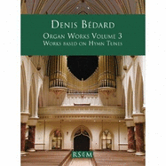 Organ Works Volume 3: Works Based on Hymn Tunes