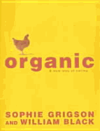 Organic - A New Way of Eating - H - Grigson, Sophie, and Black, William, and Smith, Georgia Glynn (Photographer)