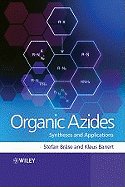 Organic Azides: Syntheses and Applications