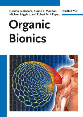 Organic Bionics - Wallace, Gordon G., and Moulton, Simon E., and Kapsa, Robert M.I.