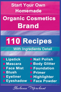 Organic Body Care: 110 Organic Beauty Care & Cosmetics Recipes