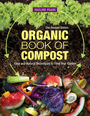 Organic Book of Compost, 2nd Revised Edition: Easy and Natural Techniques to Feed Your Garden - Pears, Pauline