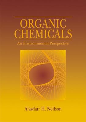 Organic Chemicals: An Environmental Perspective - Neilson, Alasdair H