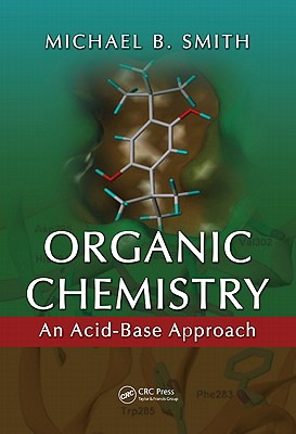 Organic Chemistry: An Acid--Base Approach - Smith, Michael B