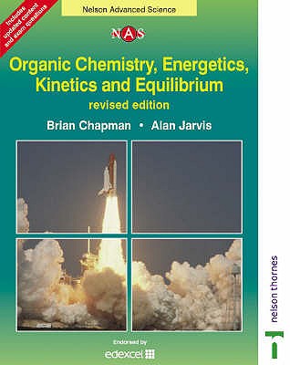 Organic Chemistry, Energetics, Kinetics and Equilibrium - Chapman, Brian, and Jarvis, Alan