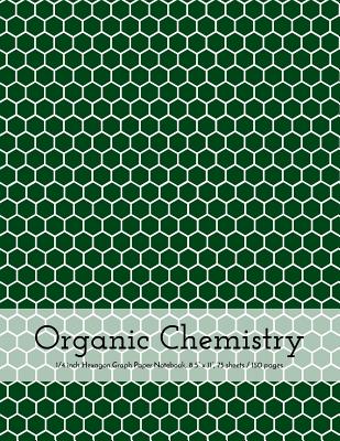 Organic Chemistry Hexagon Graph Paper Notebook: 1/4 Inch (0.25 Inch) Hexagonal Paper, 8.5 X 11, 75 Sheets / 150 Pages, Dark Green - Vivid Ink Vault