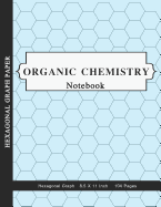 Organic Chemistry Notebook: Chemistry Hexagon Paper - Graph Paper for Drawing Chemistry Structure
