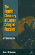 Organic Chemistry of Enzyme-Catalyzed Reactions, Revised Edition