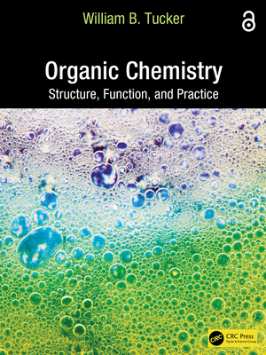 Organic Chemistry: Structure, Function, and Practice - Tucker, William B