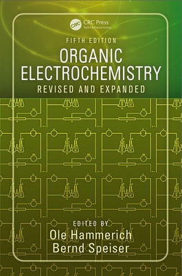 Organic Electrochemistry: Revised and Expanded - Hammerich, Ole (Editor), and Speiser, Bernd (Editor)