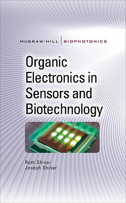 Organic Electronics in Sensors and Biotechnology - Shinar, Ruth, and Shinar, Joseph