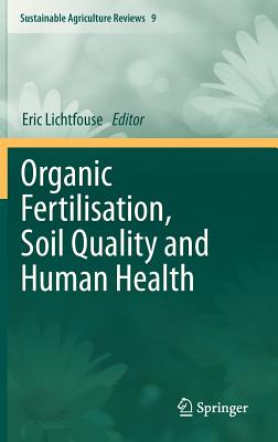 Organic Fertilisation, Soil Quality and Human Health - Lichtfouse, Eric (Editor)