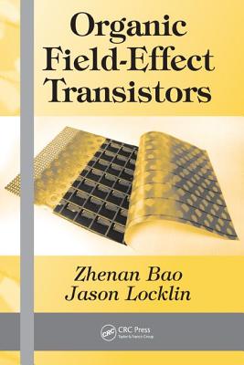 Organic Field-Effect Transistors - Bao, Zhenan (Editor), and Locklin, Jason (Editor)