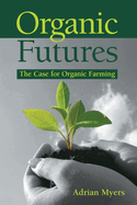 Organic Futures: The Case for Organic Farming