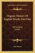 Organic History of English Words, Part One: Old English (1909)
