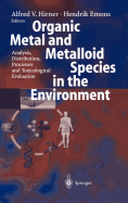 Organic Metal and Metalloid Species in the Environment: Analysis, Distribution, Processes and Toxicological Evaluation