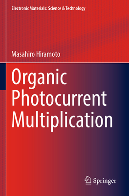 Organic Photocurrent Multiplication - Hiramoto, Masahiro