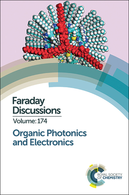 Organic Photonics and Electronics: Faraday Discussion 174 - Royal Society of Chemistry