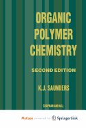 Organic Polymer Chemistry - Saunders, K J