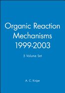 Organic Reaction Mechanisms, 1999 - 2003, 5 Volume Set