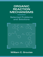 Organic Reaction Mechanisms: Selected Problems and Solutions